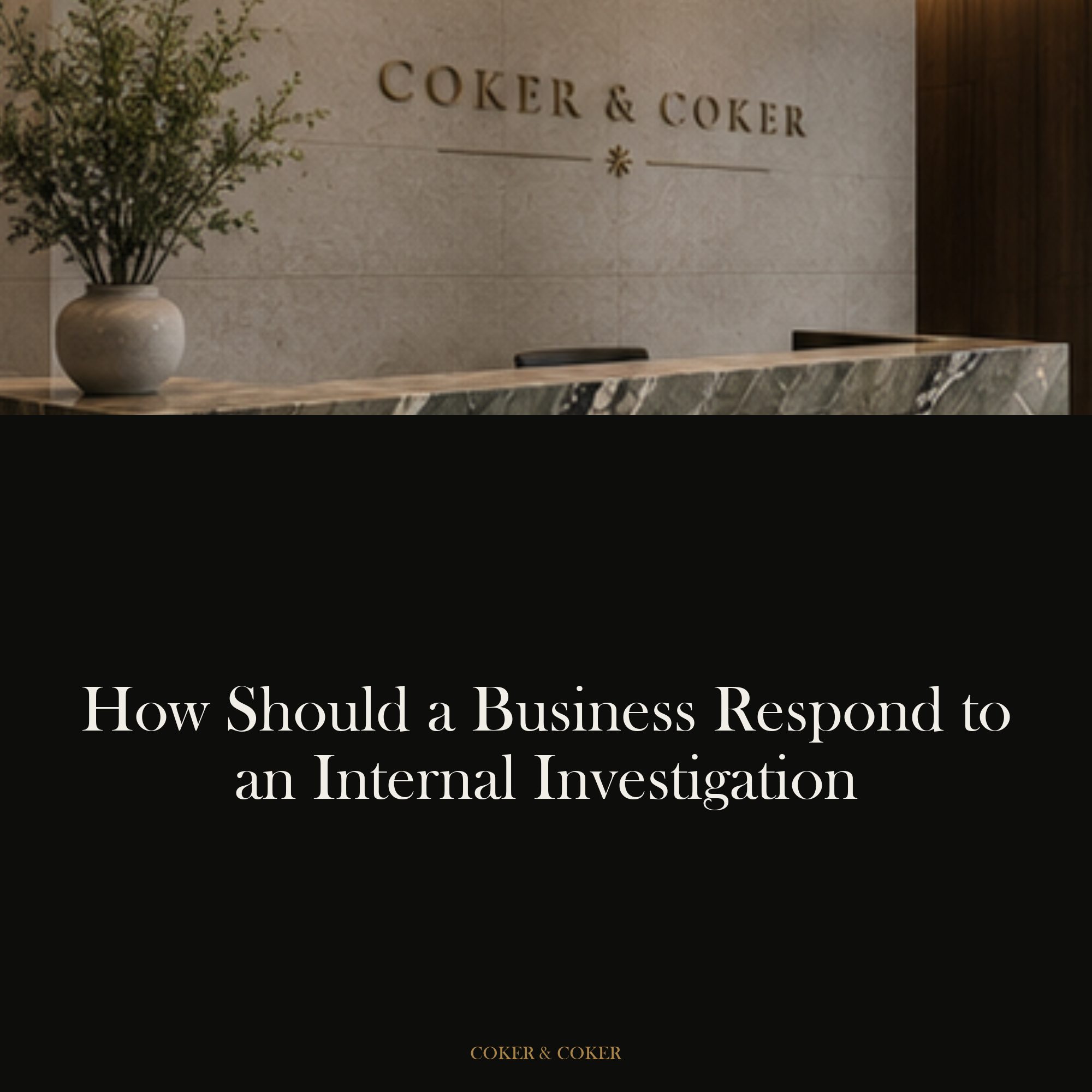 How should a business respond to an internal investigation?
